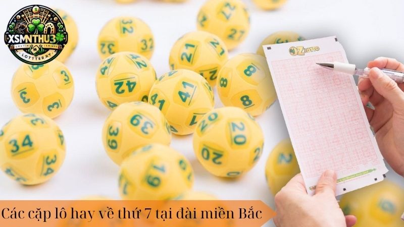 Dự đoán lô đề chính xác nhất lô hay về thứ 7 với tỷ lệ trúng cao